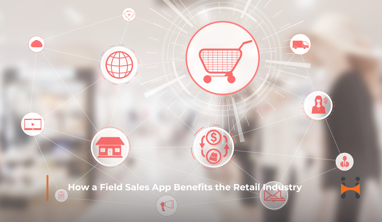 How a Field Sales App Benefits the Retail Industry